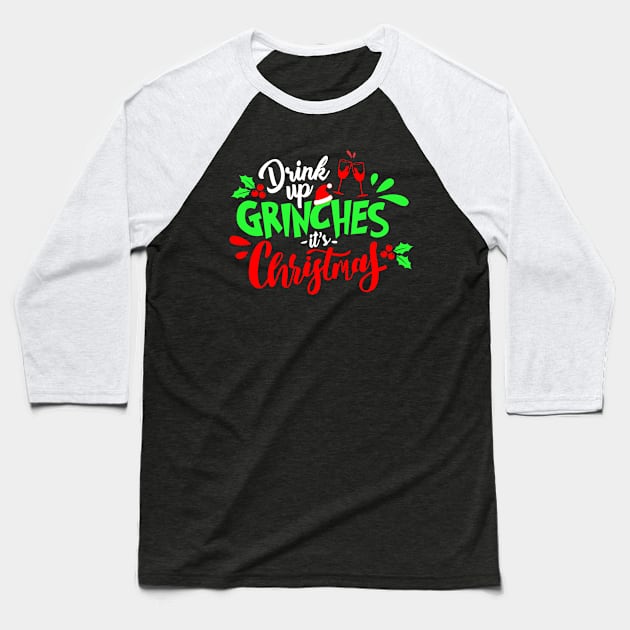 Drink up Grinches It's Christmas Baseball T-Shirt by SisterSVG